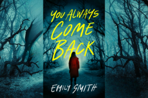 ‘You Always Come Back’ is a Hauntingly Beautiful Tale About Family, Loyalty, and Murder — Book Review You Always Come Back Emily Smith Book Cover horizontal design
