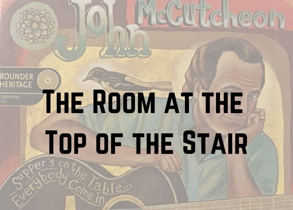 The Room at the Top of the Stair - John McCutcheon