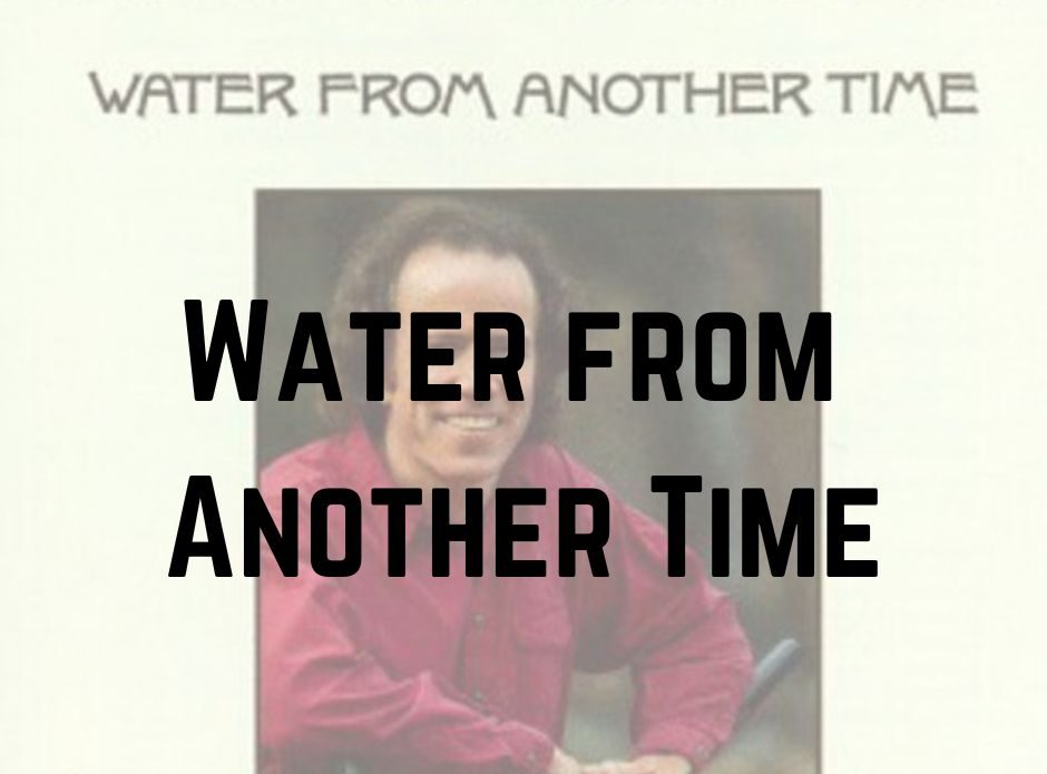 Water from Another Time - John McCutcheon