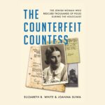 Cover image of The Coun­ter­feit Count­ess: The Jew­ish Woman Who Res­cued Thou­sands of Poles Dur­ing the Holocaust Eliz­a­beth B. White Joan­na Sliwa