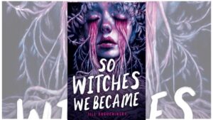 So Witches We Became Review: A Powerful YA Novel About Channeling Female Rage So Witches We Became Book Design