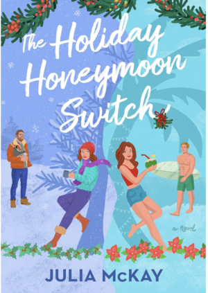 The Holiday Honeymoon Switch by Julia McKay