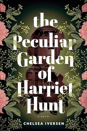 The Peculiar Garden of Harriet Hunt