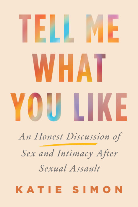 Book cover for "Tell Me What You Like: An Honest Discussion of Sex and Intimacy After Sexual Assault."
