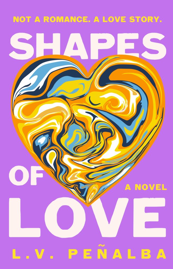 7 New LGBTQIA Books to Keep You Company This May: That Which Feeds Us, Girls Like Us, and more Book cover showing a swirling colorful heart on purple background with the title'SHAPES OF LOVE' and the tagline 'NOT A ROMANCE. A LOVE STORY.'