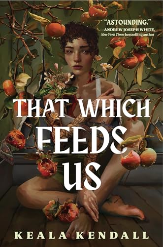 7 New LGBTQIA Books to Keep You Company This May: That Which Feeds Us, Girls Like Us, and more That Which Feeds Us featuring a woman among fruit.