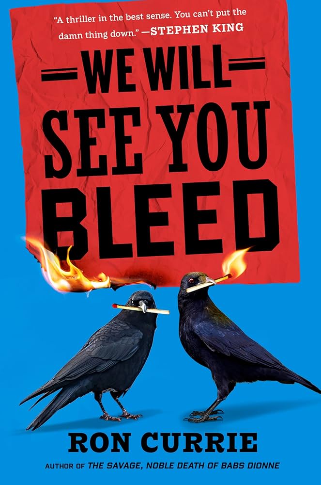 We Will See You Bleed Review: Ron Currie Sends Babs Dionne Back Into the Fire Two crows holding lit matches facing each other beneath the title We Will See You Bleed by Ron Currie.