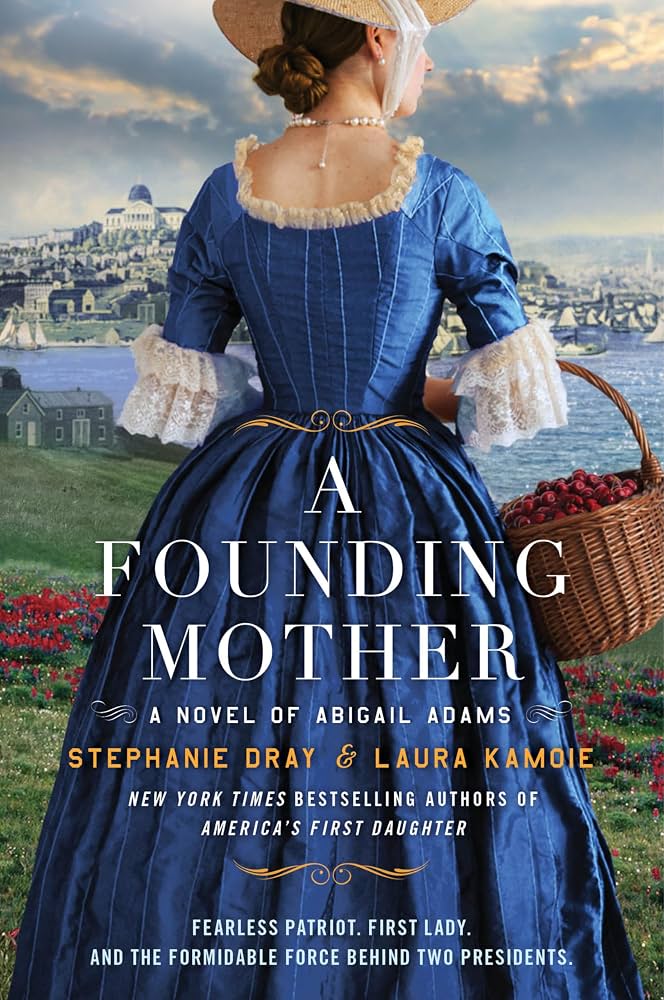 ‘A Founding Mother’ Review: The Perfect Book for America’s 250th anniversary Book cover: woman in a blue 18th‑century dress, holding a cherry basket, with harbor in background.