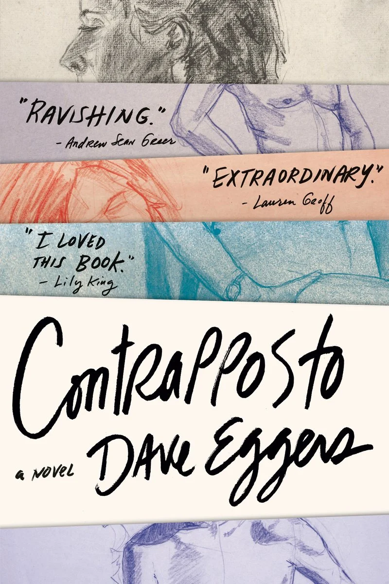 9780593803509 - Eulalie Magazine Chicago Humanities’ Dave Eggers Discussion Review Book cover collage with colored strips featuring handwritten quotes: 'RAVISHING' (Andrew Sean Greer), 'EXTRAORDINARY' (Lauren Groff), 'I LOVED THIS BOOK' (Lily King), and large stylized script across the bottom stating the title and author Dave Eggers.