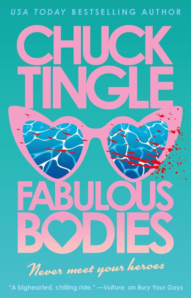 Keep Pride 2026 Going with 7 New LGBTQIA Books: Coming Out Perfect, Where Lost Girls Go, and more Book cover for'Fabulous Bodies' by Chuck Tingle: teal background, large pink title, pink heart-shaped sunglasses showing water reflections, red splatter accents, and the tagline 'Never meet your heroes'.