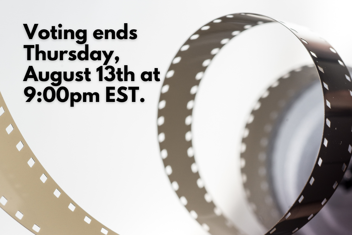 Best Movies of 2026 So Far: Vote for Your Favorite! Voting ends Thursday, August 13th at 9:00pm EST (film strip background).","Deadline: voting closes August 13 at 9:00pm EST.","Reminder: voting ends 9:00pm EST on August 13.","Voting ends August 13 at 9:00pm EST.","Vote deadline: Thursday, August 13, 9:00pm EST."]} }```? Wait format must be exact as specified: {